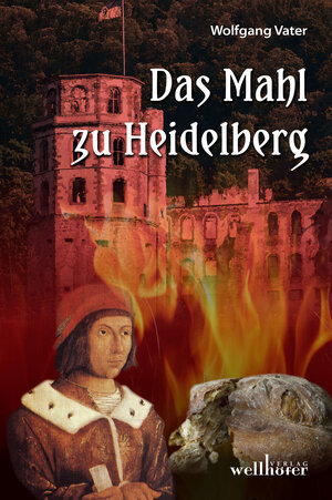 Buchcover Das Mahl zu Heidelberg | Wolfgang Vater | EAN 9783954282470 | ISBN 3-95428-247-X | ISBN 978-3-95428-247-0