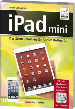 Buchcover iPad mini - Der Schnelleinstieg für Apples Kultgerät | Anton Ochsenkühn | EAN 9783954310043 | ISBN 3-95431-004-X | ISBN 978-3-95431-004-3