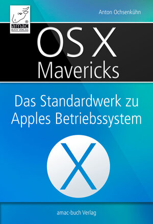 Buchcover OS X Mavericks | Anton Ochsenkühn | EAN 9783954311347 | ISBN 3-95431-134-8 | ISBN 978-3-95431-134-7