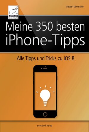 Buchcover Meine 350 besten iPhone-Tipps | Giesbert Damaschke | EAN 9783954311873 | ISBN 3-95431-187-9 | ISBN 978-3-95431-187-3