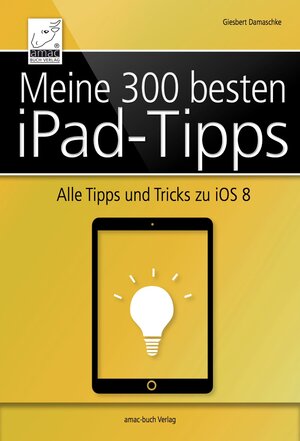 Buchcover Meine 300 besten iPad-Tipps | Giesbert Damaschke | EAN 9783954311880 | ISBN 3-95431-188-7 | ISBN 978-3-95431-188-0
