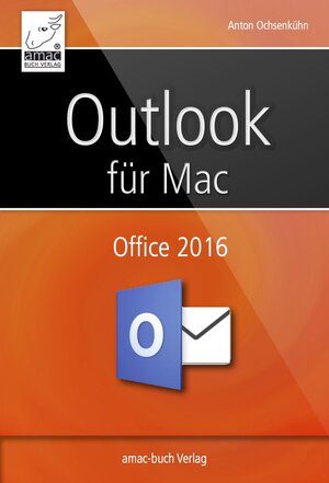Buchcover Outlook 2016 für Mac | Anton Ochsenkühn | EAN 9783954312863 | ISBN 3-95431-286-7 | ISBN 978-3-95431-286-3