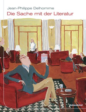 Buchcover Die Sache mit der Literatur | Jean-Philippe Delhomme | EAN 9783954380800 | ISBN 3-95438-080-3 | ISBN 978-3-95438-080-0