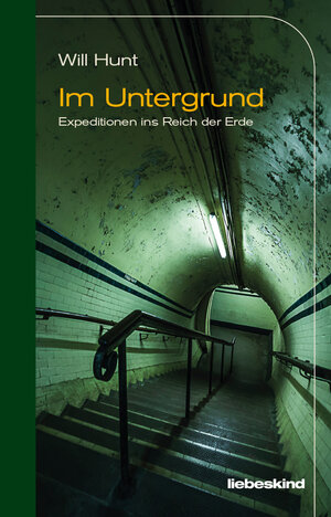 Buchcover Im Untergrund | Will Hunt | EAN 9783954381265 | ISBN 3-95438-126-5 | ISBN 978-3-95438-126-5