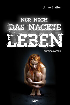 Buchcover Nur noch das nackte Leben | Ulrike Blatter | EAN 9783954410125 | ISBN 3-95441-012-5 | ISBN 978-3-95441-012-5