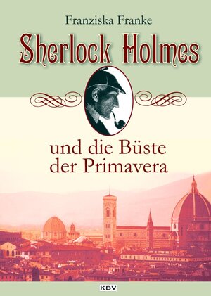 Buchcover Sherlock Holmes und die Büste der Primavera | Franziska Franke | EAN 9783954410392 | ISBN 3-95441-039-7 | ISBN 978-3-95441-039-2