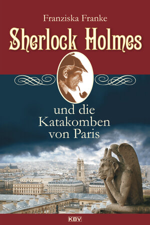 Buchcover Sherlock Holmes und die Katakomben von Paris | Franziska Franke | EAN 9783954410415 | ISBN 3-95441-041-9 | ISBN 978-3-95441-041-5