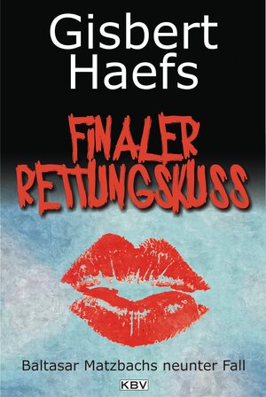 Buchcover Finaler Rettungskuss | Gisbert Haefs | EAN 9783954411061 | ISBN 3-95441-106-7 | ISBN 978-3-95441-106-1