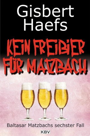 Buchcover Kein Freibier für Matzbach | Gisbert Haefs | EAN 9783954411283 | ISBN 3-95441-128-8 | ISBN 978-3-95441-128-3