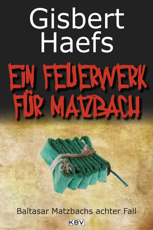 Buchcover Ein Feuerwerk für Matzbach | Gisbert Haefs | EAN 9783954411306 | ISBN 3-95441-130-X | ISBN 978-3-95441-130-6
