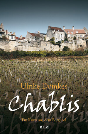 Buchcover Chablis | Ulrike Dömkes | EAN 9783954412013 | ISBN 3-95441-201-2 | ISBN 978-3-95441-201-3