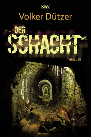 Buchcover Der Schacht | Volker Dützer | EAN 9783954413164 | ISBN 3-95441-316-7 | ISBN 978-3-95441-316-4