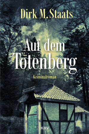 Buchcover Auf dem Totenberg | Dirk M. Staats | EAN 9783954413904 | ISBN 3-95441-390-6 | ISBN 978-3-95441-390-4