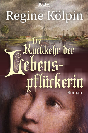 Buchcover Die Rückkehr der Lebenspflückerin | Regine Kölpin | EAN 9783954414055 | ISBN 3-95441-405-8 | ISBN 978-3-95441-405-5