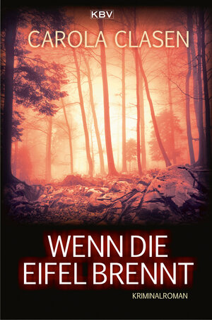 Buchcover Wenn die Eifel brennt | Carola Clasen | EAN 9783954414499 | ISBN 3-95441-449-X | ISBN 978-3-95441-449-9
