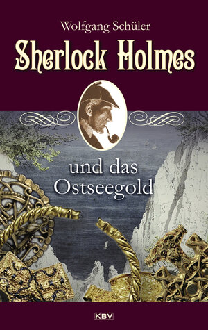 Buchcover Sherlock Holmes und das Ostseegold | Wolfgang Schüler | EAN 9783954415724 | ISBN 3-95441-572-0 | ISBN 978-3-95441-572-4
