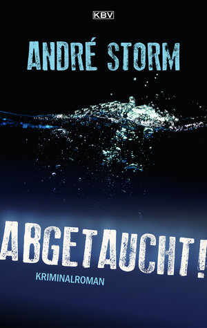 Buchcover Abgetaucht! | André Storm | EAN 9783954416103 | ISBN 3-95441-610-7 | ISBN 978-3-95441-610-3