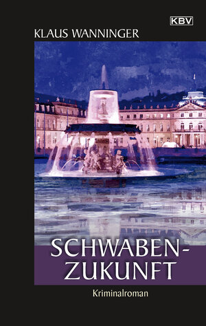 Buchcover Schwaben-Zukunft | Klaus Wanninger | EAN 9783954416325 | ISBN 3-95441-632-8 | ISBN 978-3-95441-632-5