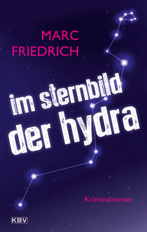 Buchcover Im Sternbild der Hydra | Marc Friedrich | EAN 9783954416400 | ISBN 3-95441-640-9 | ISBN 978-3-95441-640-0