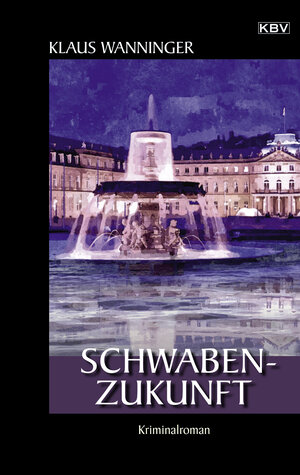 Buchcover Schwaben-Zukunft | Klaus Wanninger | EAN 9783954416424 | ISBN 3-95441-642-5 | ISBN 978-3-95441-642-4