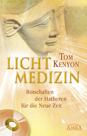 Buchcover Lichtmedizin. Botschaften der Hathoren für die Neue Zeit | Tom Kenyon | EAN 9783954470068 | ISBN 3-95447-006-3 | ISBN 978-3-95447-006-8