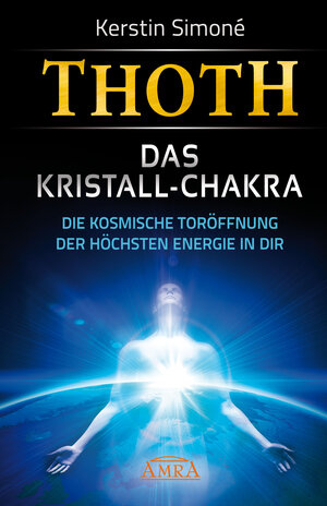 Buchcover Thoth: Das Kristall-Chakra | Kerstin Simoné | EAN 9783954470082 | ISBN 3-95447-008-X | ISBN 978-3-95447-008-2