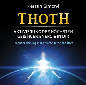 Buchcover Thoth: Aktivierung der höchsten geistigen Energie in dir | Kerstin Simoné | EAN 9783954470273 | ISBN 3-95447-027-6 | ISBN 978-3-95447-027-3