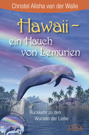Buchcover Hawaii - ein Hauch von Lemurien (Buch & CD) | Christel Alisha van der Walle | EAN 9783954470402 | ISBN 3-95447-040-3 | ISBN 978-3-95447-040-2