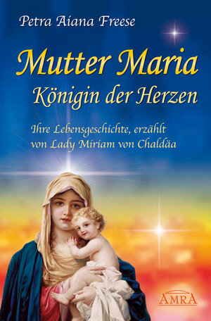 Buchcover Mutter Maria, Königin der Herzen | Petra Aiana Freese | EAN 9783954470907 | ISBN 3-95447-090-X | ISBN 978-3-95447-090-7