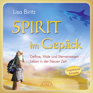 Buchcover SPIRIT IM GEPÄCK. Delfine, Wale und Sternenwesen – Leben in der Neuen Zeit | Lisa Biritz | EAN 9783954471874 | ISBN 3-95447-187-6 | ISBN 978-3-95447-187-4