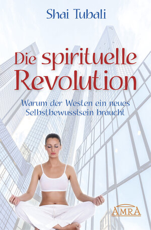 Buchcover Die spirituelle Revolution | Shai Tubali | EAN 9783954471973 | ISBN 3-95447-197-3 | ISBN 978-3-95447-197-3