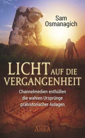 Buchcover Licht auf die Vergangenheit | Sam Osmanagich | EAN 9783954472031 | ISBN 3-95447-203-1 | ISBN 978-3-95447-203-1