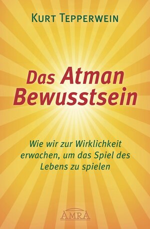 Buchcover Das Atman Bewusstsein | Kurt Tepperwein | EAN 9783954472055 | ISBN 3-95447-205-8 | ISBN 978-3-95447-205-5