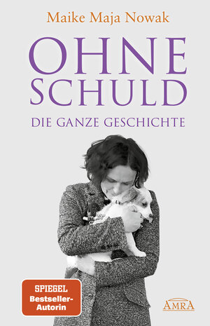 Buchcover OHNE SCHULD - DIE GANZE GESCHICHTE | Maike Maja Nowak | EAN 9783954474837 | ISBN 3-95447-483-2 | ISBN 978-3-95447-483-7