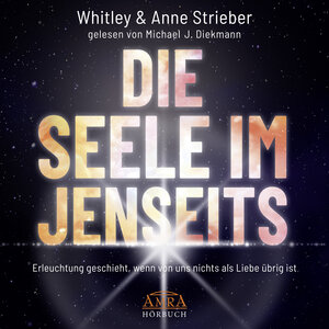 Buchcover DIE SEELE IM JENSEITS (Ungekürzte Lesung) | Whitley Strieber | EAN 9783954476497 | ISBN 3-95447-649-5 | ISBN 978-3-95447-649-7