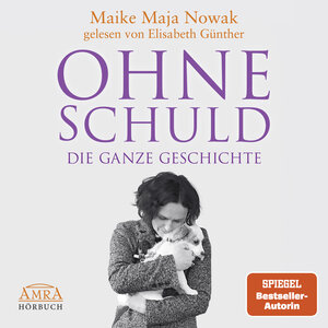 Buchcover OHNE SCHULD - DIE GANZE GESCHICHTE | Maike Maja Nowak | EAN 9783954477005 | ISBN 3-95447-700-9 | ISBN 978-3-95447-700-5