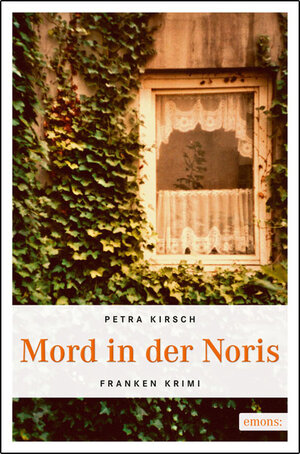 Buchcover Mord in der Noris | Petra Kirsch | EAN 9783954510184 | ISBN 3-95451-018-9 | ISBN 978-3-95451-018-4