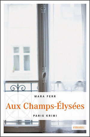 Buchcover Aux Champs-Élysées | Mara Ferr | EAN 9783954511396 | ISBN 3-95451-139-8 | ISBN 978-3-95451-139-6