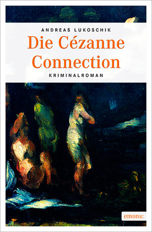 Buchcover Die Cézanne Connection | Andreas Lukoschik | EAN 9783954513307 | ISBN 3-95451-330-7 | ISBN 978-3-95451-330-7