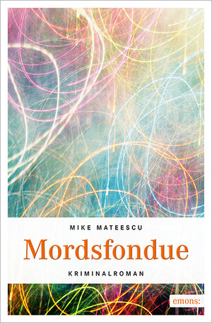 Buchcover Mordsfondue | Mike Mateescu | EAN 9783954513765 | ISBN 3-95451-376-5 | ISBN 978-3-95451-376-5