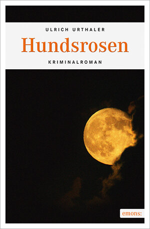Buchcover Hundsrosen | Ulrich Urthaler | EAN 9783954513970 | ISBN 3-95451-397-8 | ISBN 978-3-95451-397-0