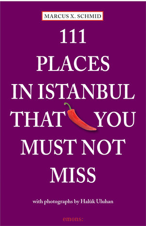 Buchcover 111 Places in Istanbul that you must not miss | Marcus X. Schmid | EAN 9783954514236 | ISBN 3-95451-423-0 | ISBN 978-3-95451-423-6