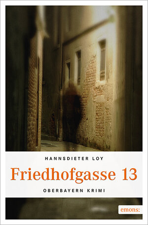 Buchcover Friedhofsgasse 13 | Hannsdieter Loy | EAN 9783954514632 | ISBN 3-95451-463-X | ISBN 978-3-95451-463-2