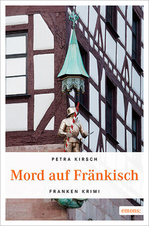 Buchcover Mord auf Fränkisch | Petra Kirsch | EAN 9783954515714 | ISBN 3-95451-571-7 | ISBN 978-3-95451-571-4