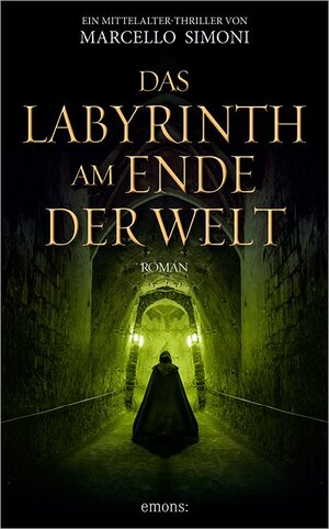 Buchcover Das Labyrinth am Ende der Welt | Marcello Simoni | EAN 9783954516742 | ISBN 3-95451-674-8 | ISBN 978-3-95451-674-2