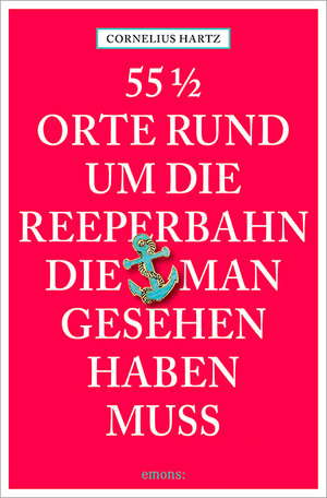 Buchcover 55 1/2 Orte rund um die Reeperbahn, die man gesehen haben muss | Cornelius Hartz | EAN 9783954517343 | ISBN 3-95451-734-5 | ISBN 978-3-95451-734-3