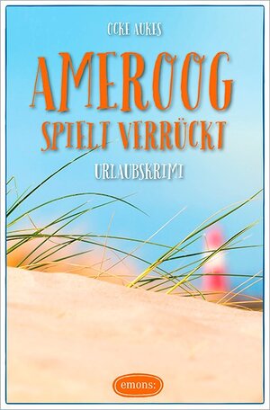 Buchcover Ameroog spielt verrückt | Ocke Aukes | EAN 9783954517817 | ISBN 3-95451-781-7 | ISBN 978-3-95451-781-7