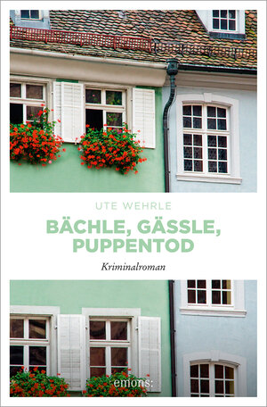Buchcover Bächle, Gässle, Puppenmord | Ute Wehrle | EAN 9783954518074 | ISBN 3-95451-807-4 | ISBN 978-3-95451-807-4