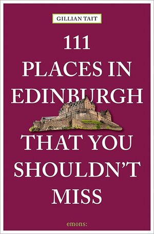 Buchcover 111 Places in Edinburgh that you shouldn't miss | Gillian Tait | EAN 9783954518838 | ISBN 3-95451-883-X | ISBN 978-3-95451-883-8