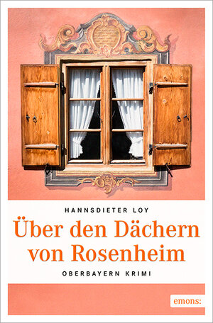 Buchcover Über den Dächern von Rosenheim | Hannsdieter Loy | EAN 9783954519927 | ISBN 3-95451-992-5 | ISBN 978-3-95451-992-7